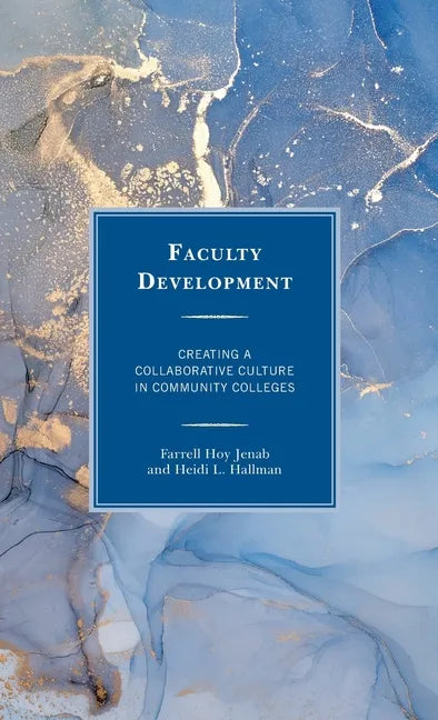 Faculty Development: Creating a Collaborative Culture in Community Colleges - Hardcover