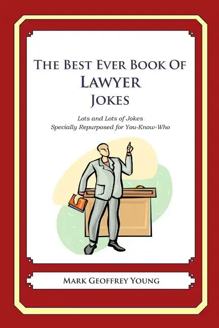 The Best Ever Book of Lawyer Jokes: Lots and Lots of Jokes Specially Repurposed for You-Know-Who - Paperback