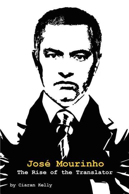 Jose Mourinho: The Rise of the Translator - Paperback