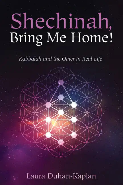 Shechinah, Bring Me Home!: Kabbalah and the Omer in Real Life - Paperback