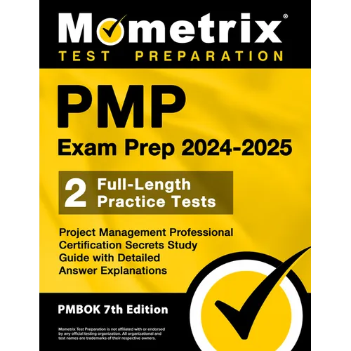Pmp Exam Prep 2024-2025 - 2 Full-Length Practice Tests, Project Management Professional Certification Secrets Study Guide with Detailed Answer Explana - Paperback