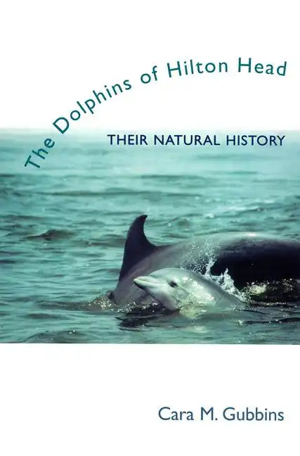 Dolphins of Hilton Head: Their Natural History - Paperback