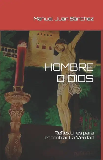Hombre O Dios: Reflexiones para encontrar La Verdad - Paperback
