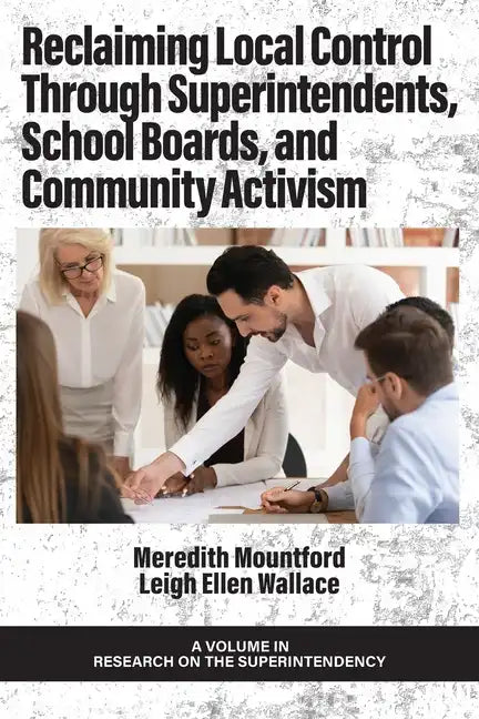 Reclaiming Local Control Through Superintendents, School Boards, and Community Activism - Paperback