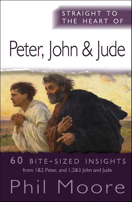 Straight to the Heart of Peter, John and Jude: 60 Bite-Sized Insights - Paperback