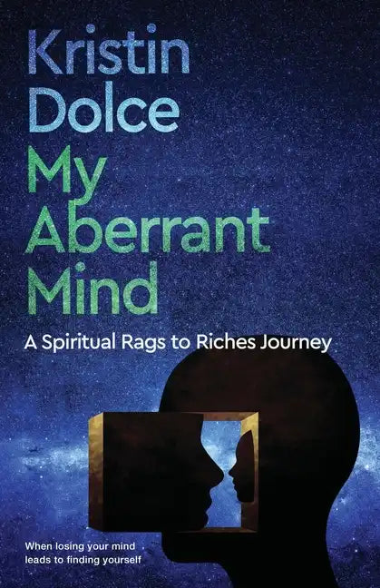 My Aberrant Mind: A Spiritual Rags to Riches Journey - Paperback