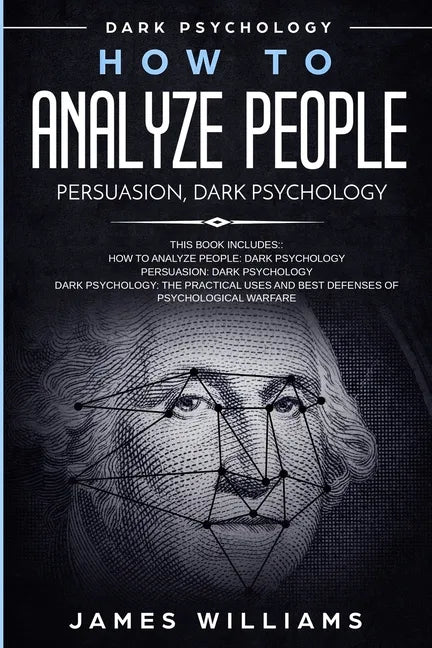 How to Analyze People: Persuasion, and Dark Psychology - 3 Books in 1 - How to Recognize The Signs Of a Toxic Person Manipulating You, and The Best De - Paperback