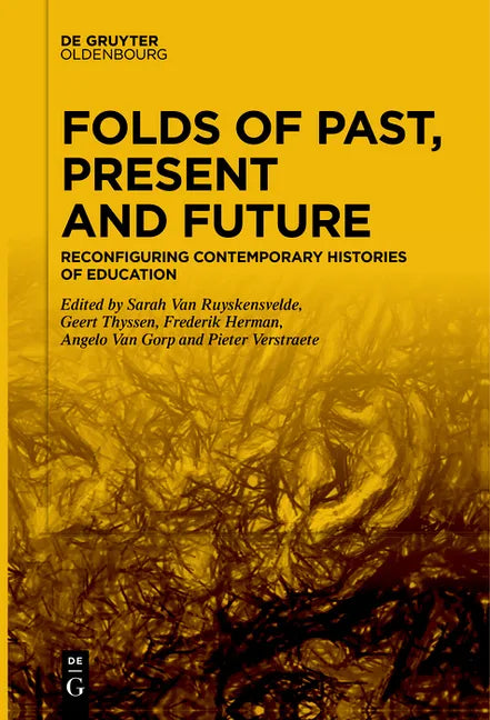 Folds of Past, Present and Future: Reconfiguring Contemporary Histories of Education - Paperback