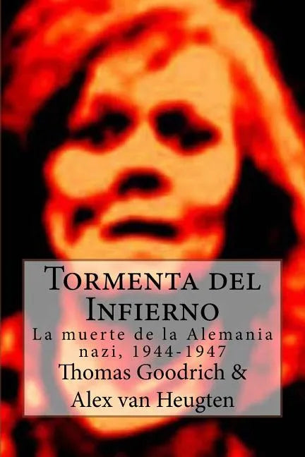 Tormenta del Infierno: La muerte de la Alemania nazi, 1944-1947 - Paperback