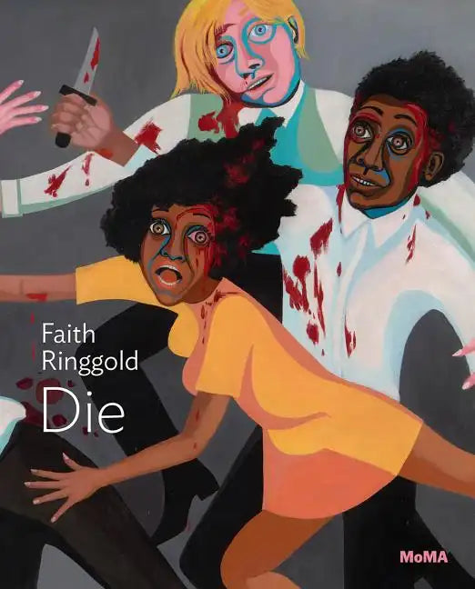 Faith Ringgold: Die: MoMA One on One Series - Paperback