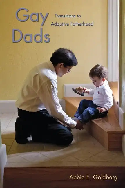 Gay Dads: Transitions to Adoptive Fatherhood - Paperback
