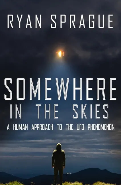 Somewhere in the Skies: A Human Approach to the UFO Phenomenon - Paperback