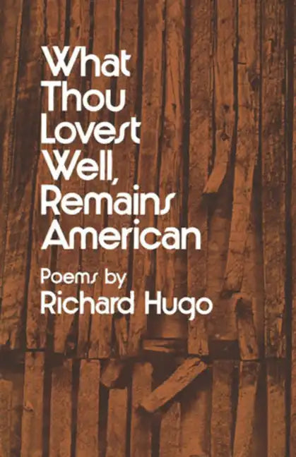 What Thou Lovest Well, Remains American: Poems - Paperback
