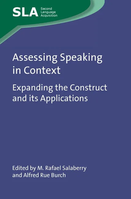 Assessing Speaking in Context: Expanding the Construct and Its Applications - Paperback
