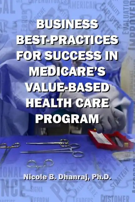 Business Best-Practices for Success in Medicare's Value-Based Health-Care Program - Paperback