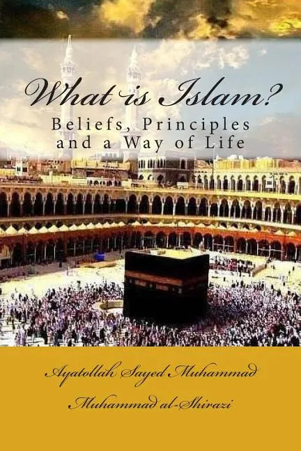 What Is Islam?: Beliefs, Principles and a Way of Life - Paperback