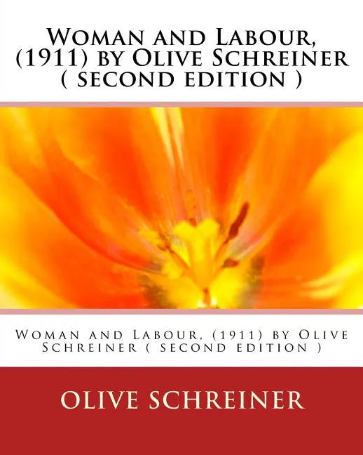 Woman and Labour, (1911) by Olive Schreiner ( second edition ) - Paperback