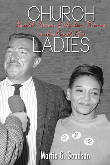 Church Ladies: Untold Stories of Harlem Women in the Powell Era - Paperback