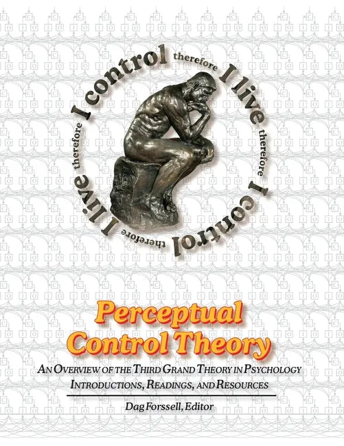 Perceptual Control Theory: An Overview of the Third Grand Theory in Psychology - Paperback