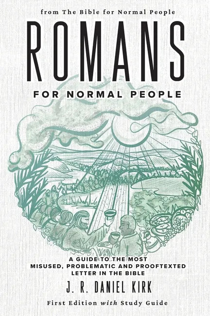 Romans for Normal People: A Guide to the Most Misused, Problematic and Prooftexted Letter in the Bible - Paperback