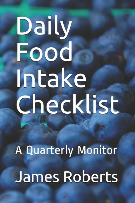 Daily Food Intake Checklist: A Quarterly Monitor - Paperback