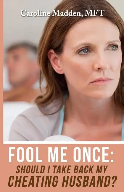 Fool Me Once: Should I Take Back My Cheating Husband? - Paperback