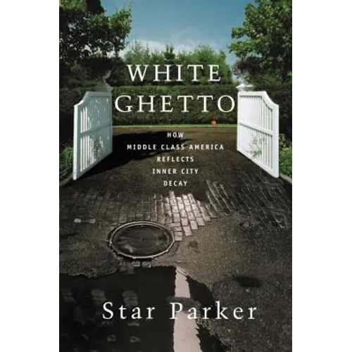 White Ghetto: How Middle Class America Reflects Inner City Decay - Paperback