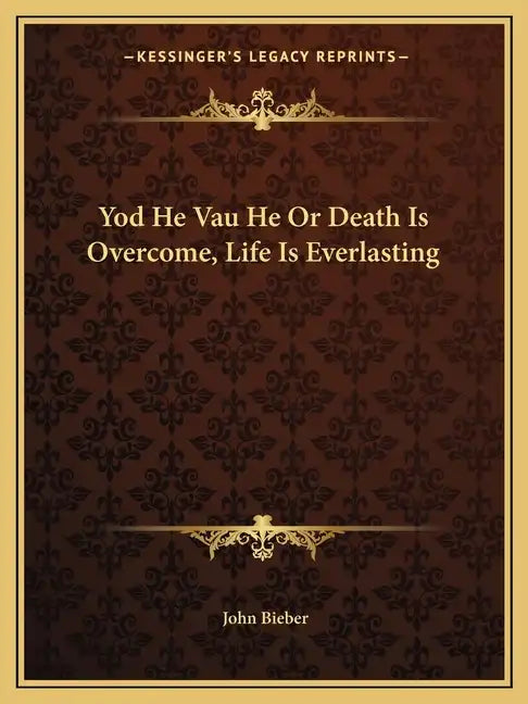 Yod He Vau He Or Death Is Overcome, Life Is Everlasting - Paperback
