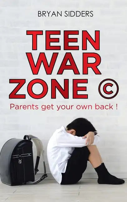 Teen War Zone (c): Parents Get Your Own Back ! - Hardcover