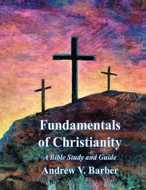 Fundamentals of Christianity: A Bible Study and Guide - Paperback