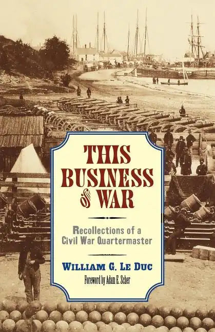 This Business of War: Recollections of a Civil War Quartermaster - Paperback