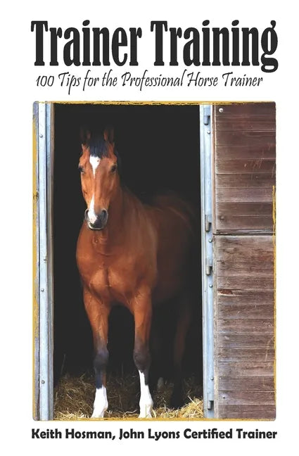 Trainer Training: 100 Tips for the Professional Horse Trainer - Paperback