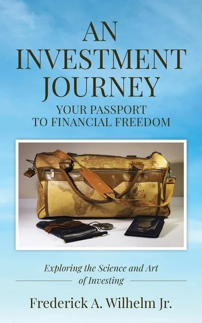AN INVESTMENT JOURNEY Your Passport to Financial Freedom - Paperback