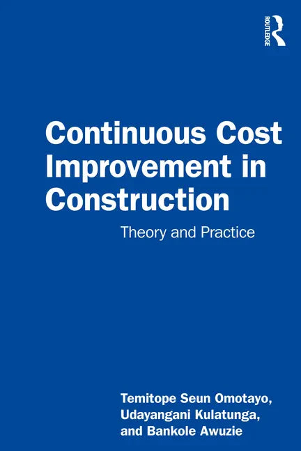 Continuous Cost Improvement in Construction: Theory and Practice - Paperback