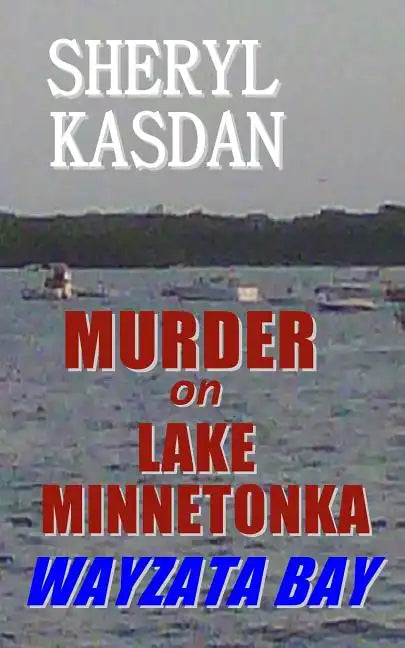 Murder on Lake Minnetonka: Wayzata Bay - Paperback