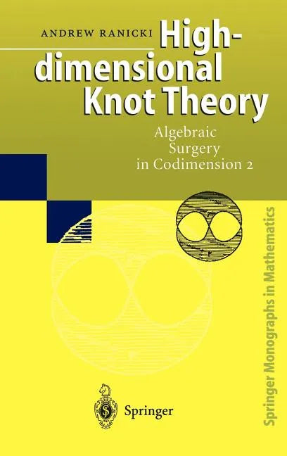 High-Dimensional Knot Theory: Algebraic Surgery in Codimension 2 - Hardcover
