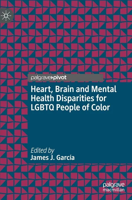 Heart, Brain and Mental Health Disparities for LGBTQ People of Color - Hardcover