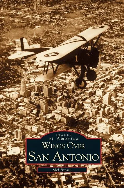 Wings Over San Antonio - Hardcover