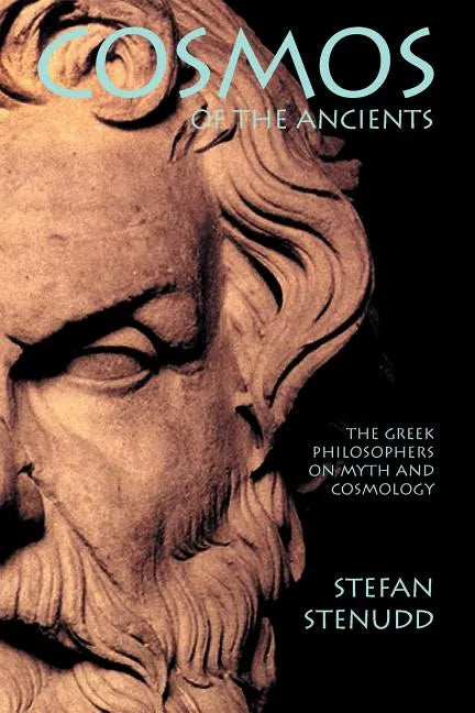 Cosmos of the Ancients. The Greek Philosophers on Myth and Cosmology - Paperback