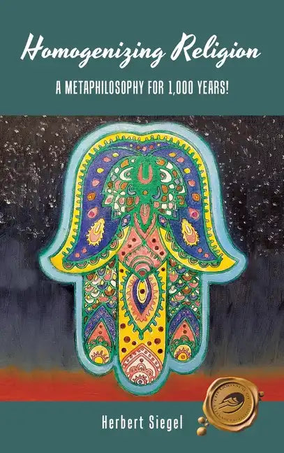Homogenizing Religion: A Metaphilosophy for 1,000 Years! - Hardcover