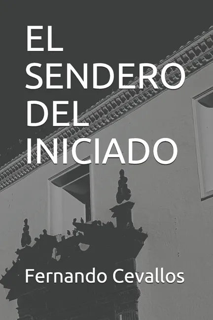 El Sendero del Iniciado: En La Sombra de la Leyenda de Cantuña - Paperback