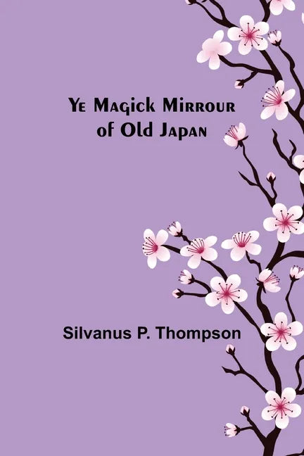 Ye Magick Mirrour of Old Japan - Paperback