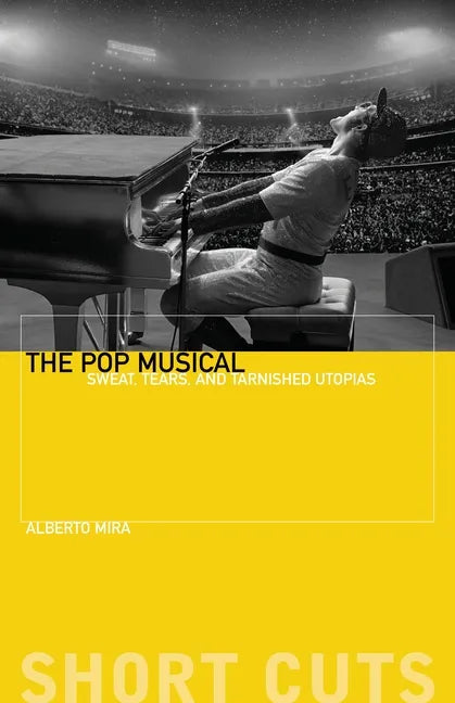The Pop Musical: Sweat, Tears, and Tarnished Utopias - Paperback