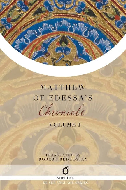 Matthew of Edessa's Chronicle: Volume 1 - Paperback