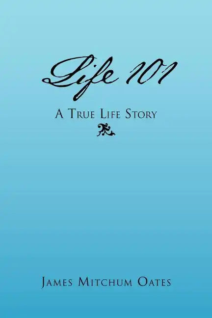 Life 101 - A True Life Story - Paperback