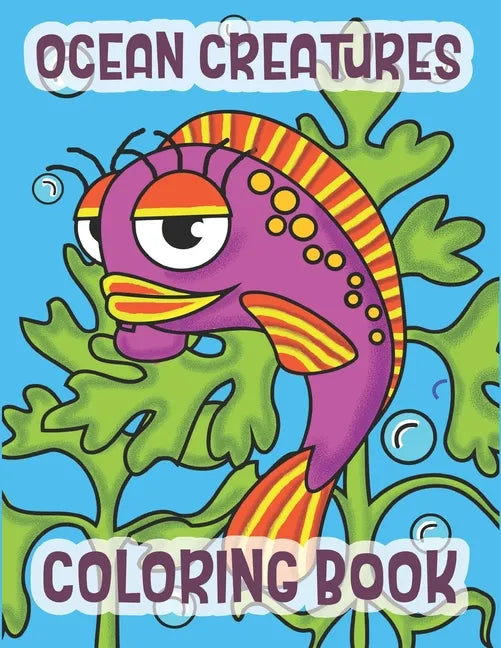 Ocean Creatures Coloring Book: Marine Life Animals Of The Deep Ocean - Paperback