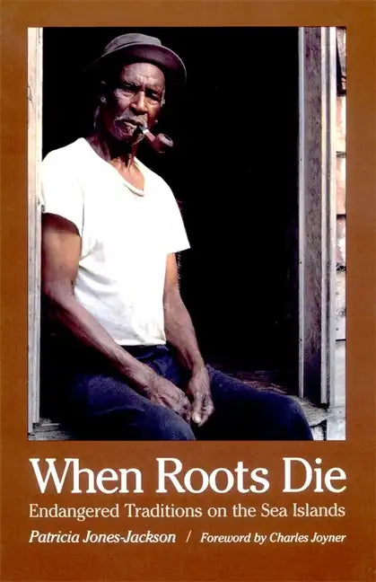 When Roots Die: Endangered Traditions on the Sea Islands - Paperback