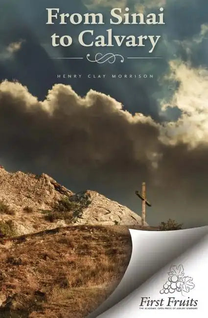 From Sinai to Calvary: Condensed Sermons on Salvation Themes - Paperback