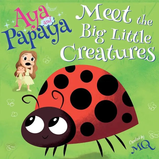 AYA and PAPAYA Meet the Big Little Creatures - Paperback