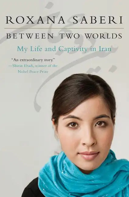 Between Two Worlds: My Life and Captivity in Iran - Paperback